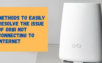 Methods to Easily Resolve the Issue of Orbi Not Connecting to Internet